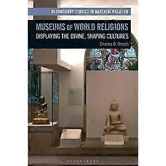 Museus das religiões mundiais exibindo o divino moldando culturas - Charles Orzech
