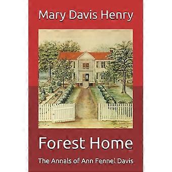Forest Home The Annals of Ann Fennel Davis