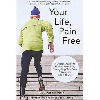 Une vie sans douleur : Guide médical pour guérir de la douleur, renforcer vos muscles profonds et vivre pleinement sa vie.