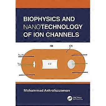 Biophysics and Nanotechnology of Ion Channels