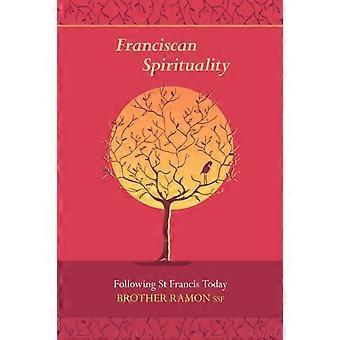 Franciscan Spirituality - Following St Francis Today - Ramon, Brother, S.S.F - Paperback - en Book