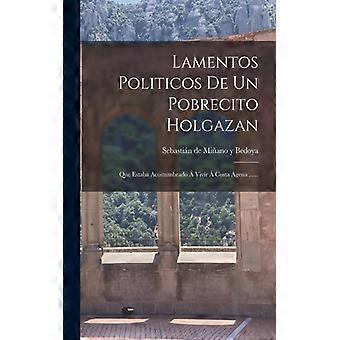 Lamentos Politicos De Un Pobrecito Holgazan Que Estaba Acostumbrado Vivir Costa - Creative Media Partners LLC - Paperback - English Book - History