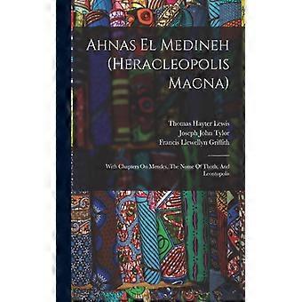 Ahnas El Medineh Heracleopolis Magna With Chapters On Mendes The Nome Of Thot - douard Naville - Paperback - English Book - History