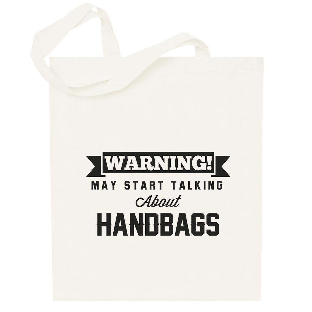 Warning May Start Talking About Handbags Totebag