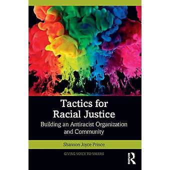 Tactics For Racial Justice Building An Antiracist Organization And Community - Shannon Joyce Prince