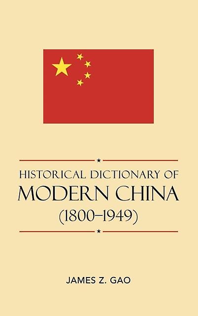 Historical Dictionary Of Modern China 18001949 by James Z. Gao Paperback Book