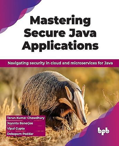 Mastering Secure Java Applications by Debopam Poddar Paperback Book