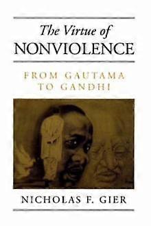 The Virtue Of Nonviolence by Nicholas F. Gier Paperback