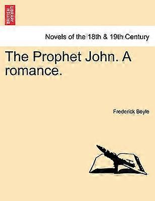 The Prophet John A romance