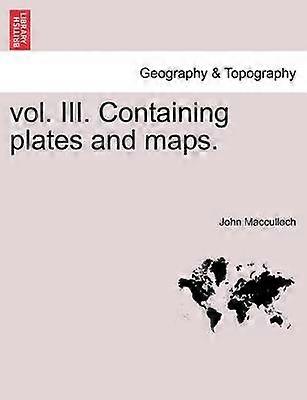 vol III Containing plates and maps