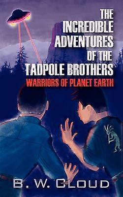 The Incredible Adventures of the Tadpole Brothers Warriors of Planet Earth