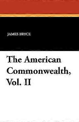 The American Commonwealth Vol. II