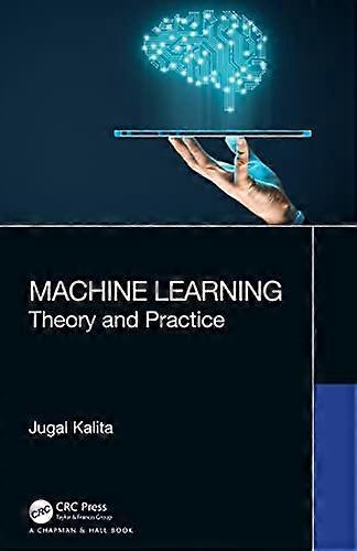 Machine Learning: Theory and Practice