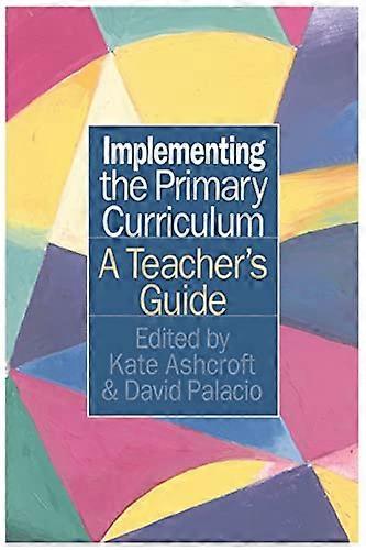 Implementing the Primary Curriculum: A Teachers Guide