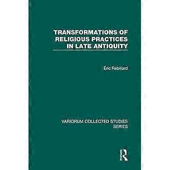 Transformations of Religious Practices in Late Antiquity