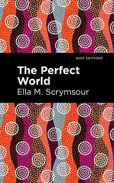The Perfect World - Ella M. Scrymsour