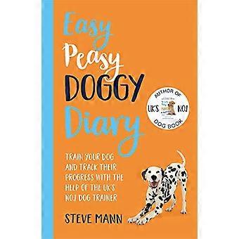 Easy Peasy Doggy Diary Train your dog and track their progress with the help of the UKs No.1 dog trainer