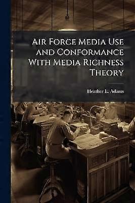 Air Force Media Use and Conformance with Media Richness Theory