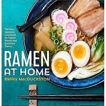 Ramen zu Hause: einfach japanische Kochbuch für klassische Ramen und kühnen neuen Geschmacksrichtungen