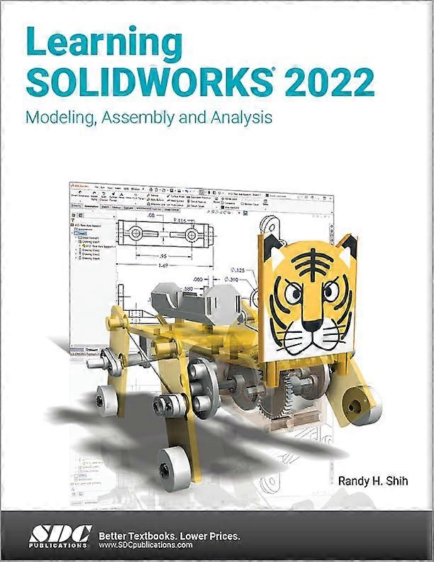 Learning Solidworks 2022: Modeling, Assembly and Analysis