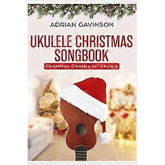 Ukulele Christmas Songbook: Kerstklassiekers voor Ukelele