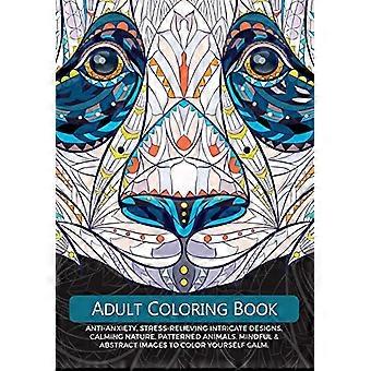Fargeleggingsbok for voksne: Angstdempende, stresslindrende, intrikat design. Beroligende natur, mønstrede dyr, mindful og abstrakte bilder å fargelegge selv