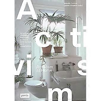 Aktivismus zu Hause: - Architekten zwischen - Politik, Ästhetik und - Widerstand