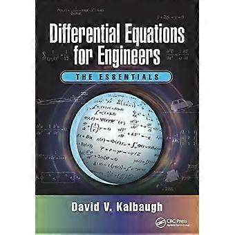 Differential Equations For Engineers The Essentials - David V. Kalbaugh