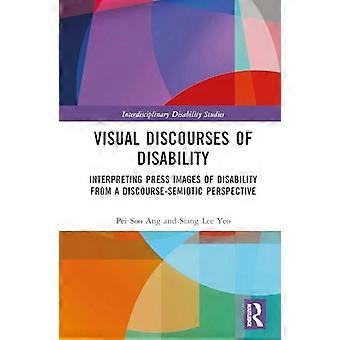 Visual Discourses of Disability Interpreting Press Images of Disability from a Discourse Semiotic Perspective