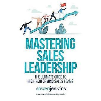 Mastering Sales Leadership - Steven Jenkins