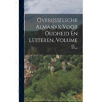 Overijsselsche Almanak Voor Oudheid En Letteren Volume 11 - Anonymous - Paperback - English Book - History