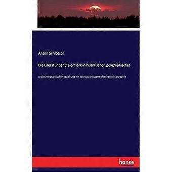 Die Literatur Der Steiermark In Historischer Geographischerund Ethnographisch - Anton Schlossar - Paperback - English Book - History