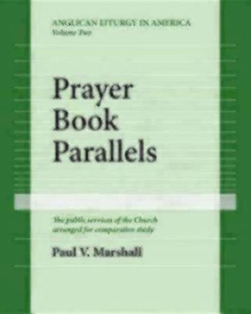 Prayer Book Parallels Volume Ii Paperback by Paul V. Marshall Paperback