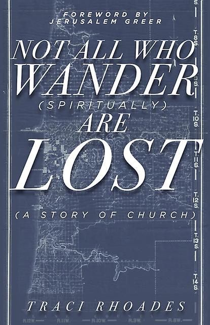 Not All Who Wander Spiritually Are Lost by Traci Rhoades Paperback