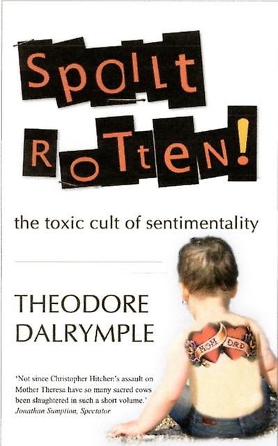 Spoilt Rotten by Theodore Dalrymple Paperback Book