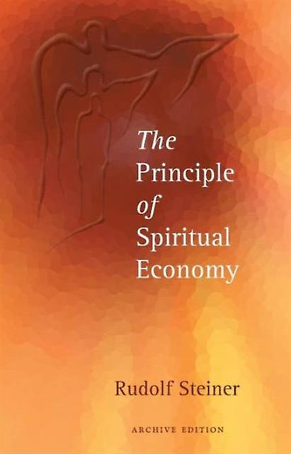 The Principle Of Spiritual Economy by Rudolf Steiner Paperback