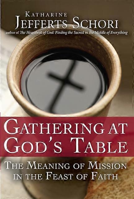 Gathering At Gods Table by Katherine Jefferts Schori Paperback