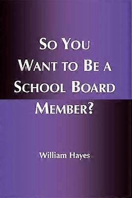 So You Want to Be a School Board Member?