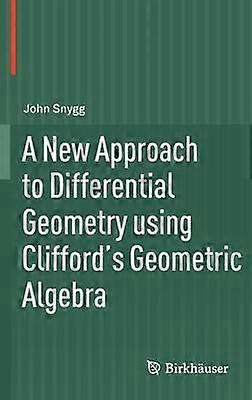 A New Approach to Differential Geometry using Clifford's Geometric Algebra