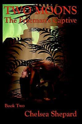 Two Moons The Freeman's Captive Book Two