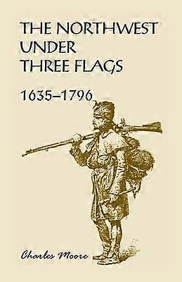 The Northwest Under Three Flags 16351796