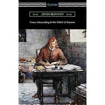 Grace Abounding to the Chief of Sinners