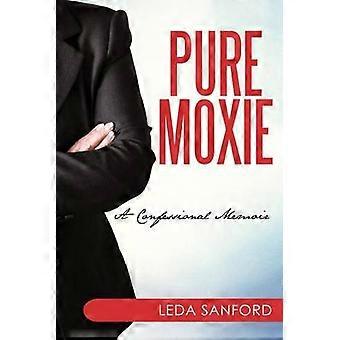 Pure Moxie A Confessional Memoir