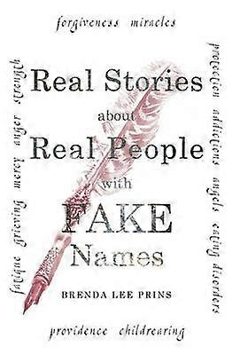 Real Stories About Real People With Fake Names