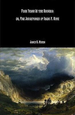 Four Years In the Rockies