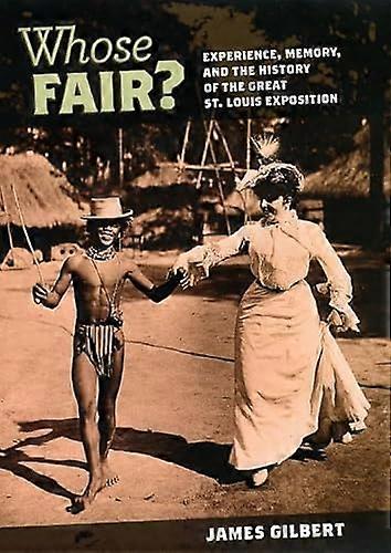 Whose Fair?: Experience Memory and the History of the Great St. Louis Exposition