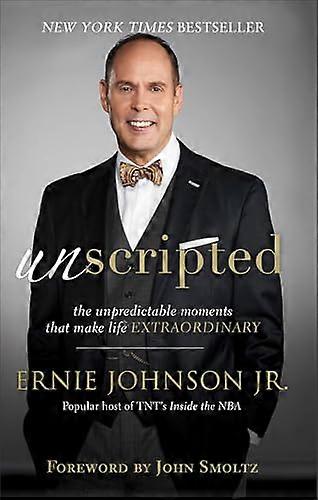 Unscripted The Unpredictable Moments That Make Life Extraordinary