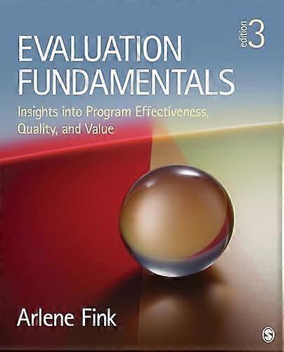 Evaluation Fundamentals Insights into Program Effectiveness Quality and Value