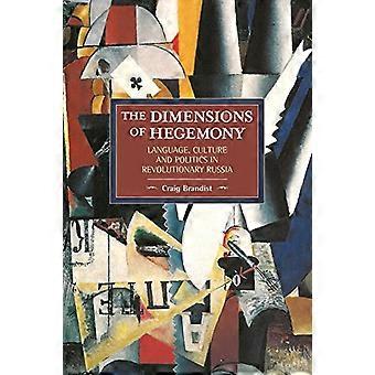 Dimensions Of Hegemony The Language Culture And Politics In Revolutionary Russia Historical Materialism Volume 86