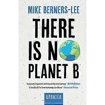 There Is No Planet B A Handbook for the Make or Break Years Updated Edition